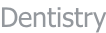 Dentistry